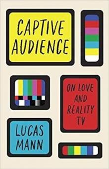 Captive Audience_On Love and Reality TV Read online