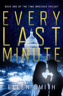 Every Last Minute (Time Wrecker Trilogy Book 1) Read online