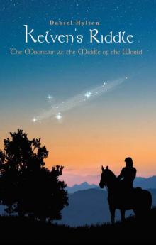 Kelven's Riddle: The Mountain at the Middle of the World Read online