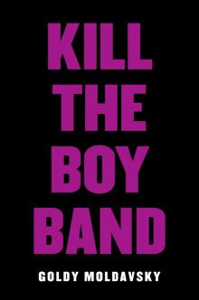 Kill the Boy Band Read online