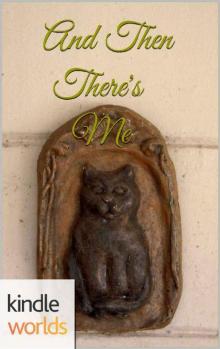 Magic and Mayhem: And Then There's Me (Kindle Worlds Novella) Read online