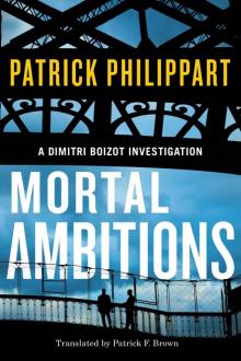 Mortal Ambitions (A Dimitri Boizot Investigation Book 1) Read online