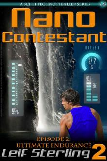 Nano Contestant - Episode 2: Ultimate Endurance (An Urban Futuristic Fantasy Sci-Fi Action Adventure Genetic Cyberpunk Techno Thriller) (Nano Contestant ... Fantasy Action Adventure TechnoThrillers)) Read online