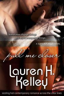 Pull Me Closer (Suits in Pursuit) Read online