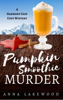 Pumpkin Smoothie Murder (Harmony Cafe Cozy Mystery Book 4) Read online