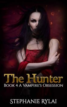 The Hunter: A Vampire's Obsession: Book 4 Read online