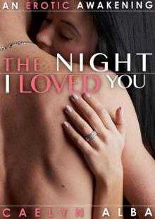 The Night I Loved You — An Erotic Awakening Read online