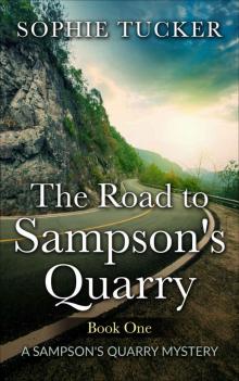 The Road to Sampson's Quarry (A Sampson's Quarry Mystery - Book One) Read online