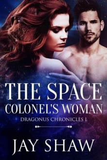 The Space Colonel's Woman (Dragonus Chronicles Book 1) Read online