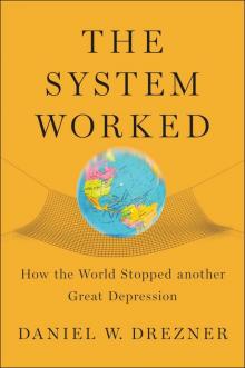 The System Worked_How the World Stopped Another Great Depression Read online
