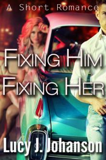 Fixing Him, Fixing Her: A Short Romance Read online