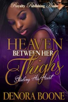 Heaven Between Her Thighs: Stealing His Heart Read online