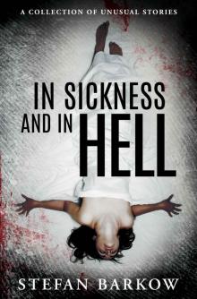 In Sickness and in Hell: A Collection of Unusual Stories Read online