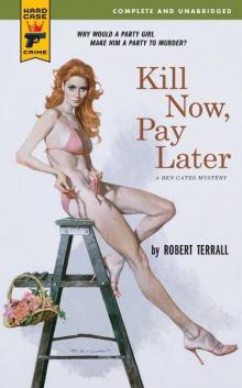 Kill Now, Pay Later (Hard Case Crime (Mass Market Paperback)) Read online