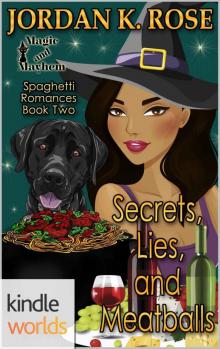 Magic and Mayhem: Secrets, Lies, and Meatballs (Kindle Worlds Novella) (Spaghetti Romances Book 2) Read online