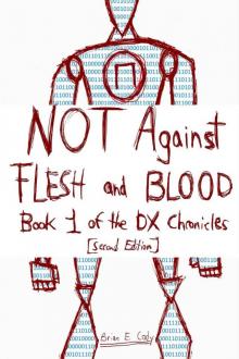 Not Against Flesh and Blood (The DX Chronicles Book 1) Read online