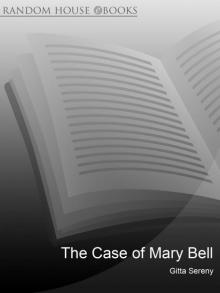 The Case Of Mary Bell: A Portrait of a Child Who Murdered Read online