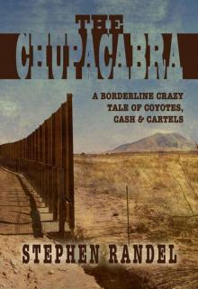The Chupacabra: A Borderline Crazy Tale of Coyotes, Cash & Cartels (The Chupacabra Trilogy - Book 1) Read online