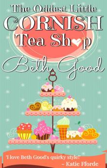 The Oddest Little Cornish Tea Shop: A charming and quirky romance for the beach Read online