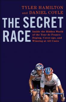The Secret Race: Inside the Hidden World of the Tour de France: Doping, Cover-ups, and Winning at All Costs Read online
