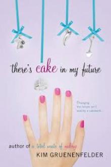 There's Cake in My Future Read online