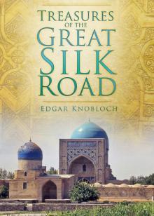 Treasures of the Great Silk Road Read online