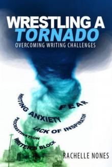 Wrestling a Tornado: Overcoming Writing Challenges Read online
