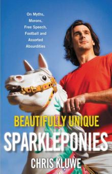 Beautifully Unique Sparkleponies: On Myths, Morons, Free Speech, Football, and Assorted Absurdities Read online