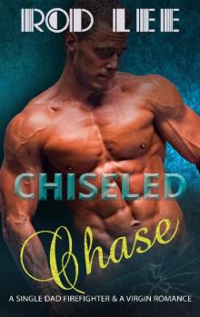 Chase: A single Dad Firefighter & a Virgin Romance ( A Standalone Novel) (Chiseled Book 1) Read online