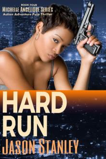 Hard Run: Action Adventure Pulp Thriller Book #4 (Michelle Angelique Avenging Angel Series) Read online