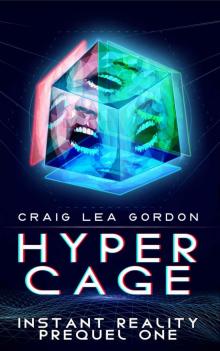 Hypercage: Instant Reality Prequel One Read online