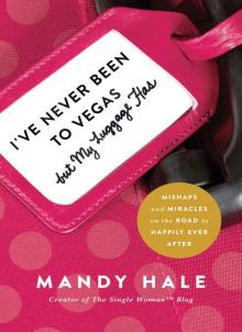 I've Never Been to Vegas, but My Luggage Has: Mishaps and Miracles on the Road to Happily Ever After Read online