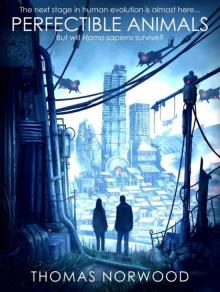 Perfectible Animals: A Post Apocalyptic Technothriller (EidoGenesis Book 1) Read online