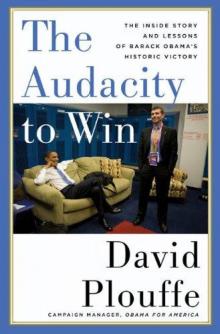 The Audacity to Win: The Inside Story and Lessons of Barack Obama's Historic Victory Read online