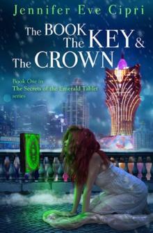 The Book, the Key and the Crown (Secrets of the Emerald Tablet Book 1) Read online