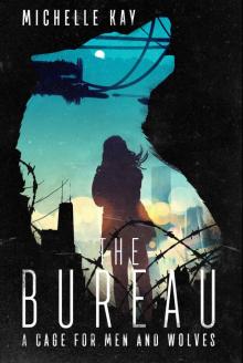 The Bureau (A Cage for Men and Wolves Book 1) Read online
