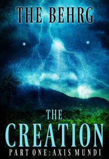 The Creation: Axis Mundi (The Creation Series Book 1) Read online