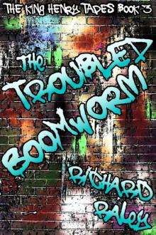 The Foul Mouth and the Troubled Boomworm (The King Henry Tapes) Read online