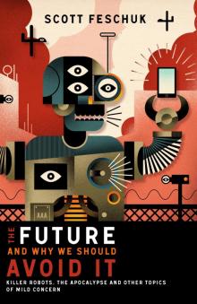 The Future and Why We Should Avoid It Read online
