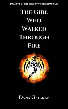 The Girl Who Walked Through Fire (The Dragonwitch Chronicles Book 1) Read online
