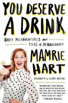 You Deserve a Drink: Boozy Misadventures and Tales of Debauchery Read online