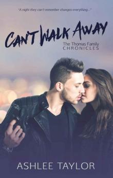 Can't Walk Away (The Thomas Family Chronicles #1) Read online
