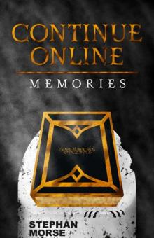 Continue Online (Book 1, Memories) Read online