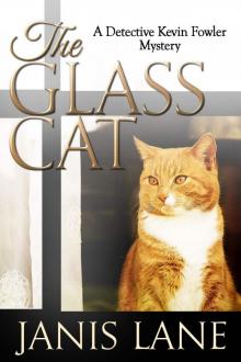 The Glass Cat: A Detective Kevin Fowler Mystery Read online