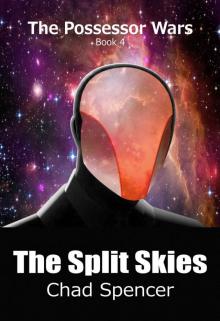 The Split Skies (The Possessor Wars, Book 4): The Possessor Wars, Book 4 Read online