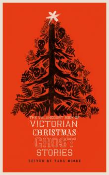 The Valancourt Book of Victorian Christmas Ghost Stories Read online