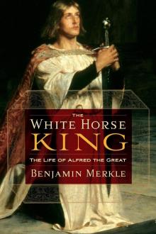 The White Horse King: The Life of Alfred the Great Read online