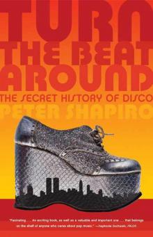 Turn the Beat Around: The Secret History of Disco Read online