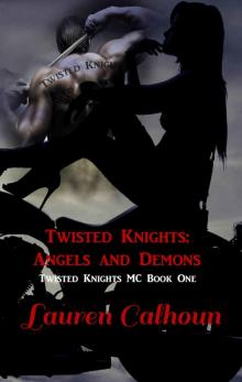 Twisted Knights: Angels and Demons: Twisted Knights MC Book 1 Read online