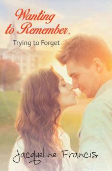 Wanting to Remember, Trying to Forget (Meet the Shepards #1) Read online